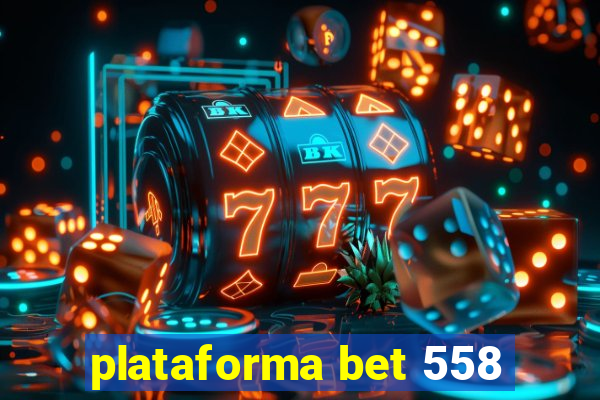 plataforma bet 558